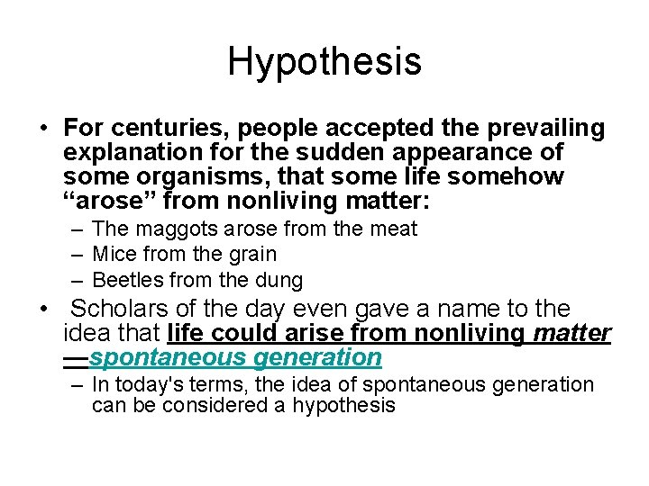 Hypothesis • For centuries, people accepted the prevailing explanation for the sudden appearance of