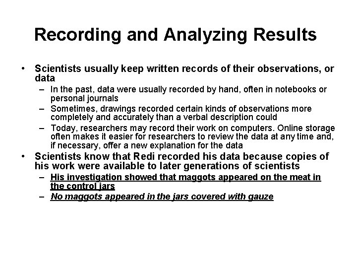Recording and Analyzing Results • Scientists usually keep written records of their observations, or