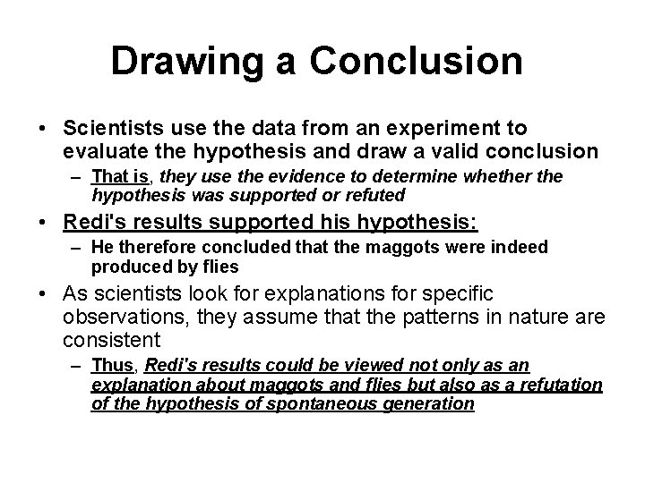 Drawing a Conclusion • Scientists use the data from an experiment to evaluate the