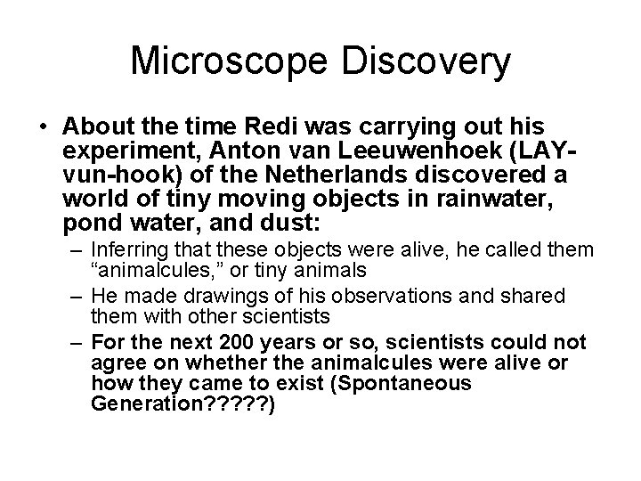 Microscope Discovery • About the time Redi was carrying out his experiment, Anton van
