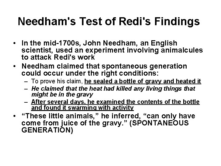 Needham's Test of Redi's Findings • In the mid-1700 s, John Needham, an English