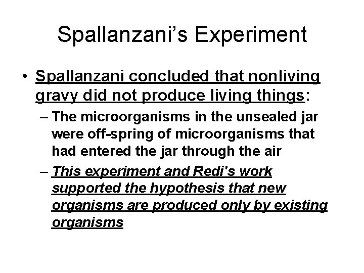 Spallanzani’s Experiment • Spallanzani concluded that nonliving gravy did not produce living things: –