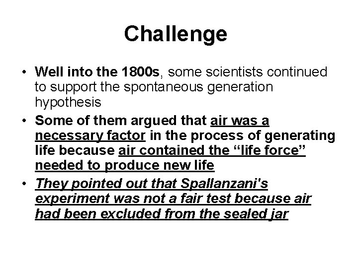 Challenge • Well into the 1800 s, some scientists continued to support the spontaneous