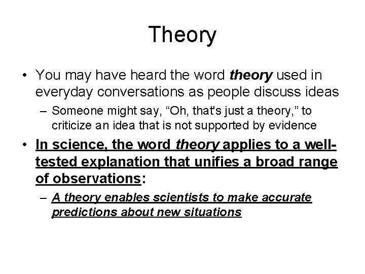 Theory • You may have heard the word theory used in everyday conversations as