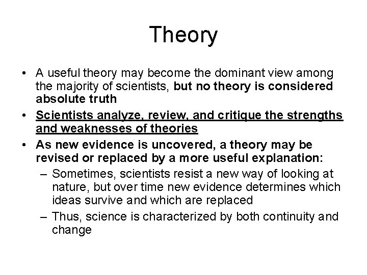 Theory • A useful theory may become the dominant view among the majority of