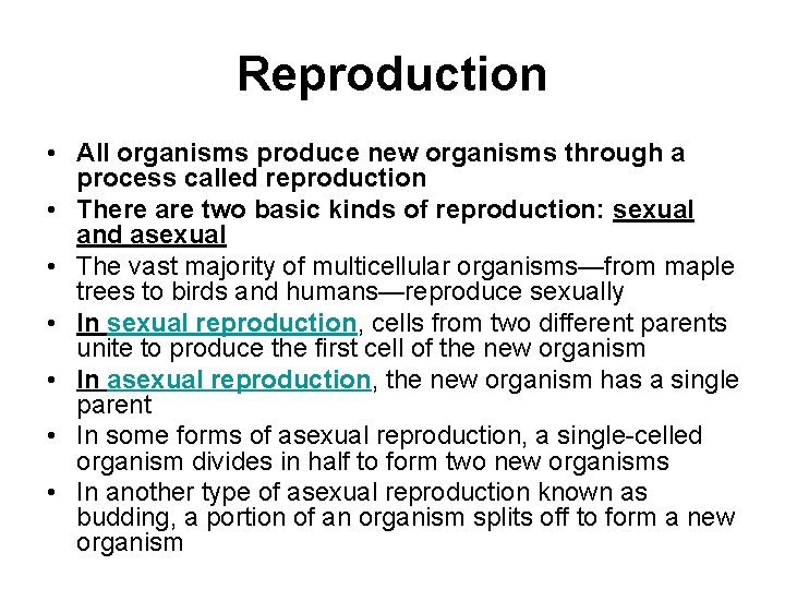 Reproduction • All organisms produce new organisms through a process called reproduction • There