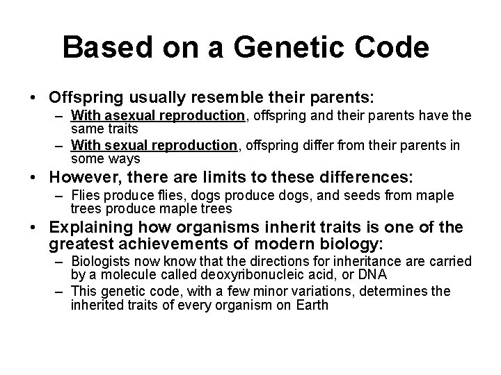 Based on a Genetic Code • Offspring usually resemble their parents: – With asexual