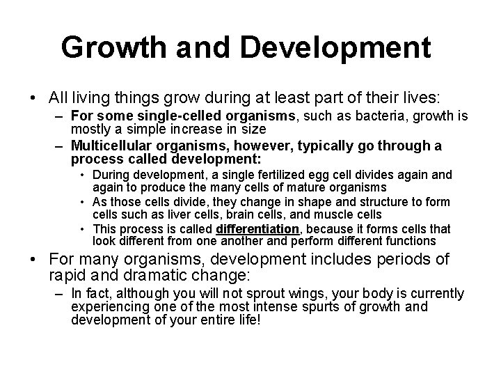 Growth and Development • All living things grow during at least part of their