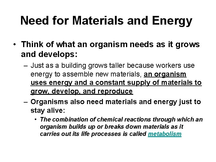 Need for Materials and Energy • Think of what an organism needs as it