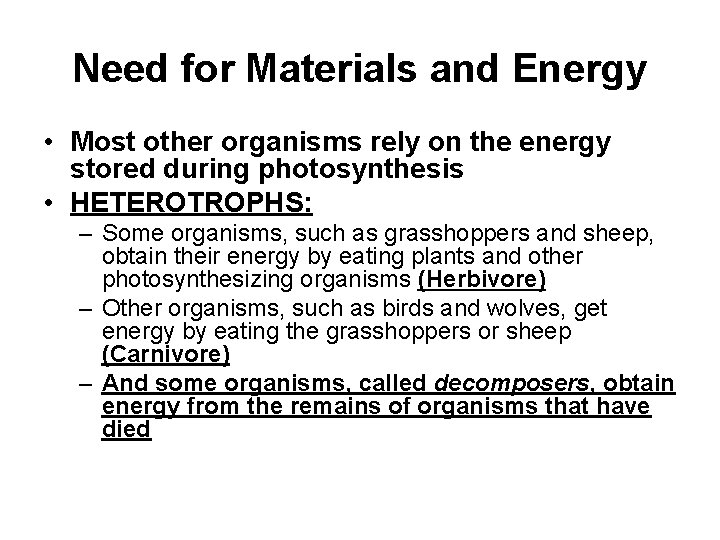 Need for Materials and Energy • Most other organisms rely on the energy stored