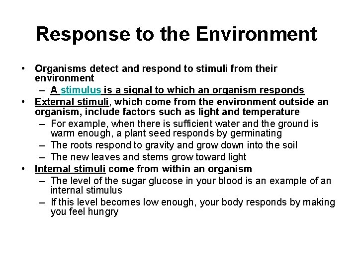 Response to the Environment • Organisms detect and respond to stimuli from their environment