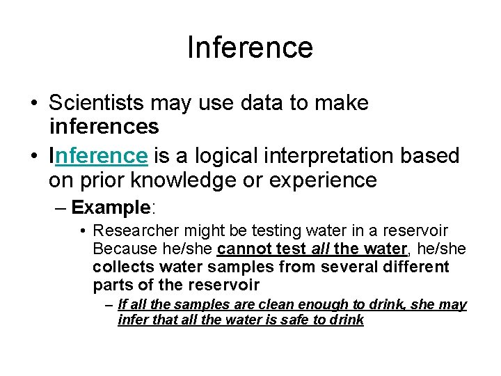 Inference • Scientists may use data to make inferences • Inference is a logical