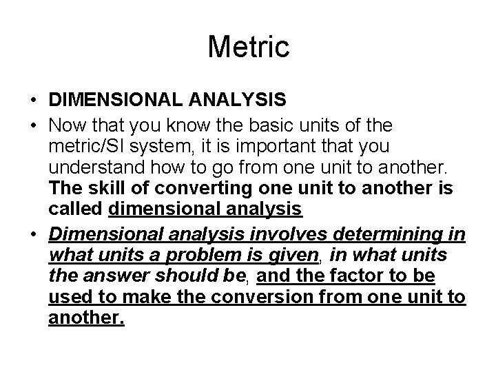 Metric • DIMENSIONAL ANALYSIS • Now that you know the basic units of the