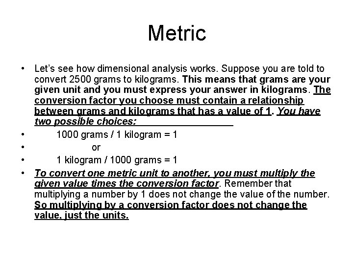 Metric • Let’s see how dimensional analysis works. Suppose you are told to convert