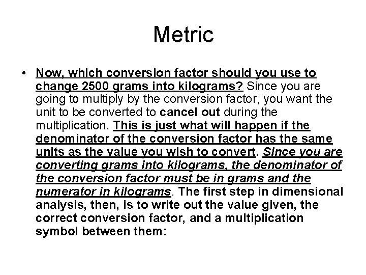Metric • Now, which conversion factor should you use to change 2500 grams into