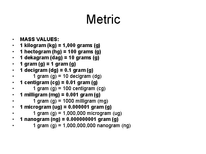 Metric • • • • MASS VALUES: 1 kilogram (kg) = 1, 000 grams