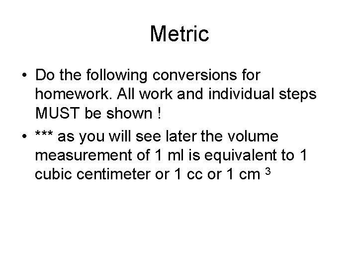 Metric • Do the following conversions for homework. All work and individual steps MUST