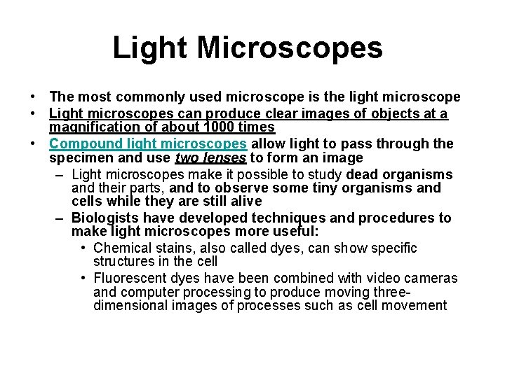 Light Microscopes • The most commonly used microscope is the light microscope • Light