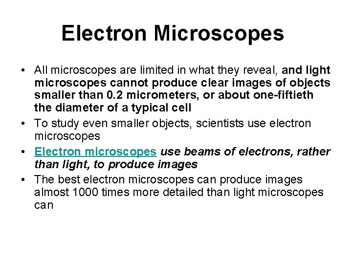 Electron Microscopes • All microscopes are limited in what they reveal, and light microscopes