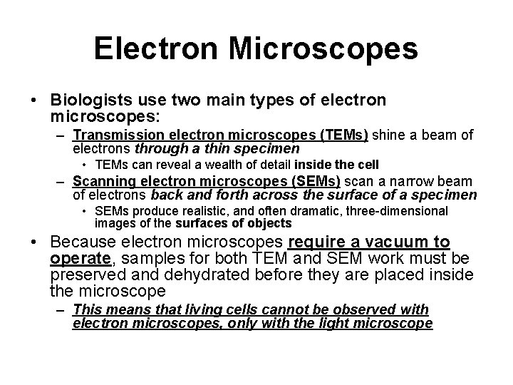 Electron Microscopes • Biologists use two main types of electron microscopes: – Transmission electron