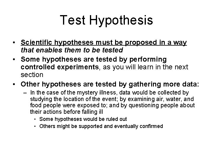 Test Hypothesis • Scientific hypotheses must be proposed in a way that enables them
