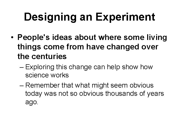 Designing an Experiment • People's ideas about where some living things come from have