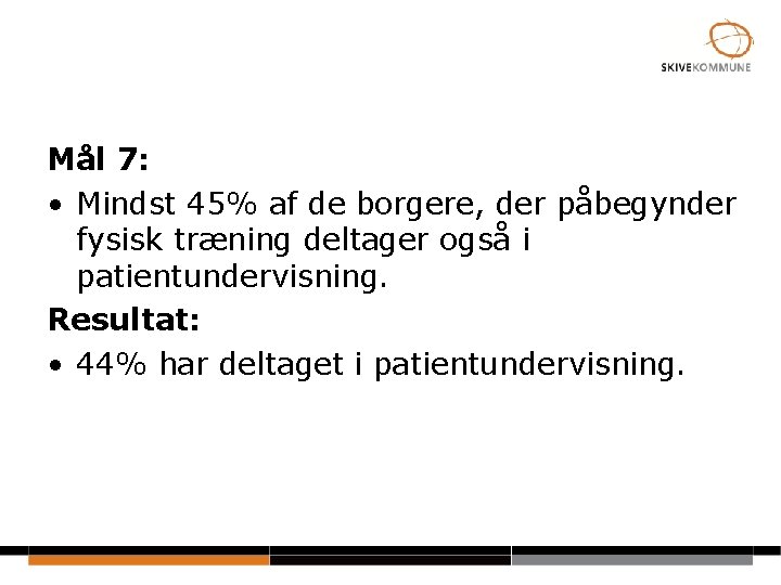 Mål 7: • Mindst 45% af de borgere, der påbegynder fysisk træning deltager også