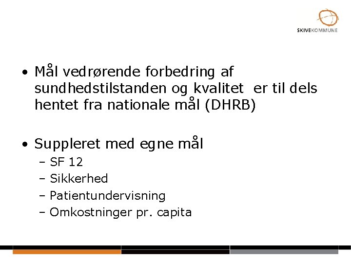  • Mål vedrørende forbedring af sundhedstilstanden og kvalitet er til dels hentet fra