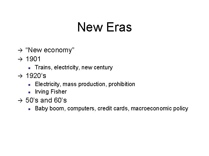 New Eras à à “New economy” 1901 n à 1920’s n n à Trains,