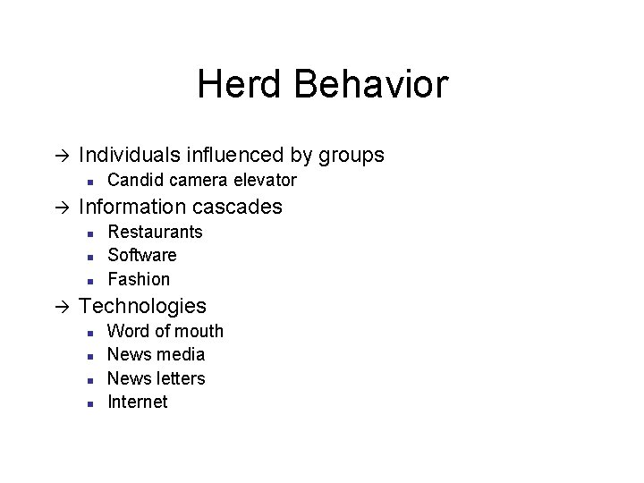 Herd Behavior à Individuals influenced by groups n à Information cascades n n n