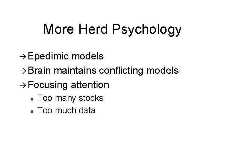 More Herd Psychology à Epedimic models à Brain maintains conflicting models à Focusing attention