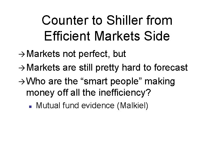 Counter to Shiller from Efficient Markets Side à Markets not perfect, but à Markets