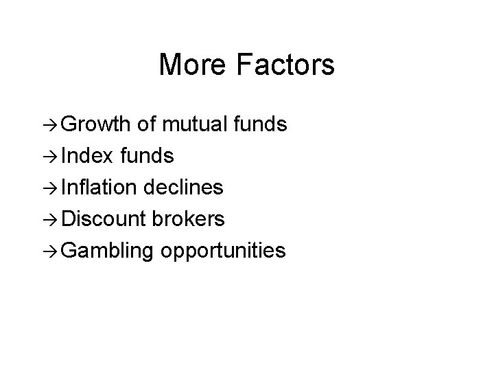 More Factors à Growth of mutual funds à Index funds à Inflation declines à