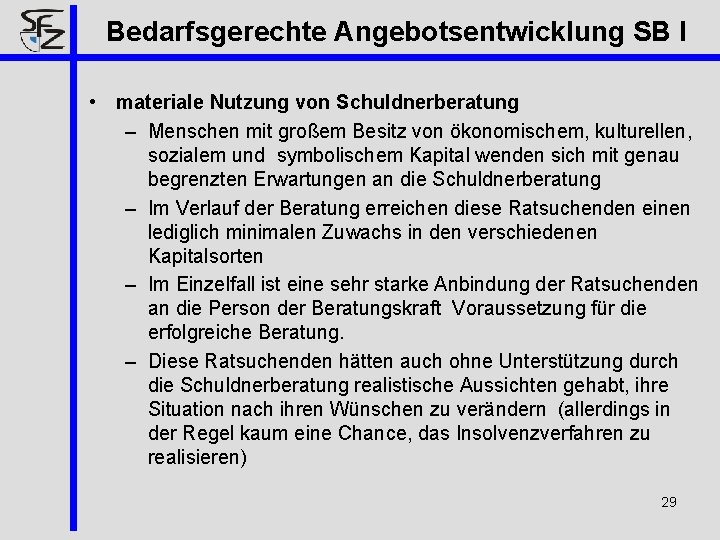 Bedarfsgerechte Angebotsentwicklung SB I • materiale Nutzung von Schuldnerberatung – Menschen mit großem Besitz