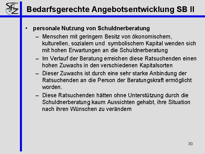 Bedarfsgerechte Angebotsentwicklung SB II • personale Nutzung von Schuldnerberatung – Menschen mit geringem Besitz