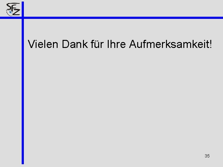 Vielen Dank für Ihre Aufmerksamkeit! 35 