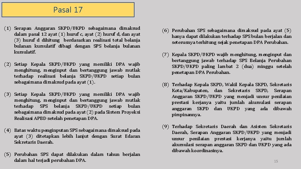 Pasal 17 (1) Serapan Anggaran SKPD/UKPD sebagaimana dimaksud dalam pasal 12 ayat (1) huruf