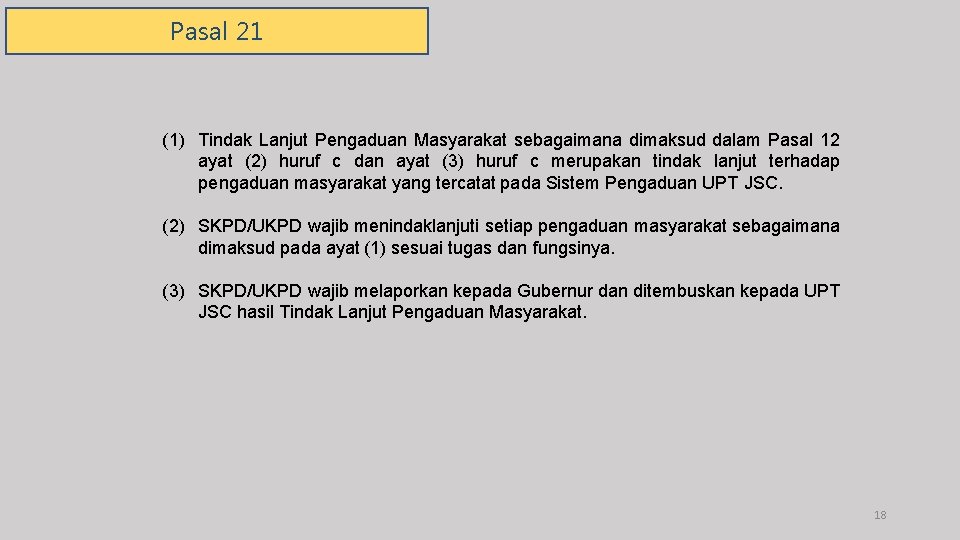 Pasal 21 (1) Tindak Lanjut Pengaduan Masyarakat sebagaimana dimaksud dalam Pasal 12 ayat (2)