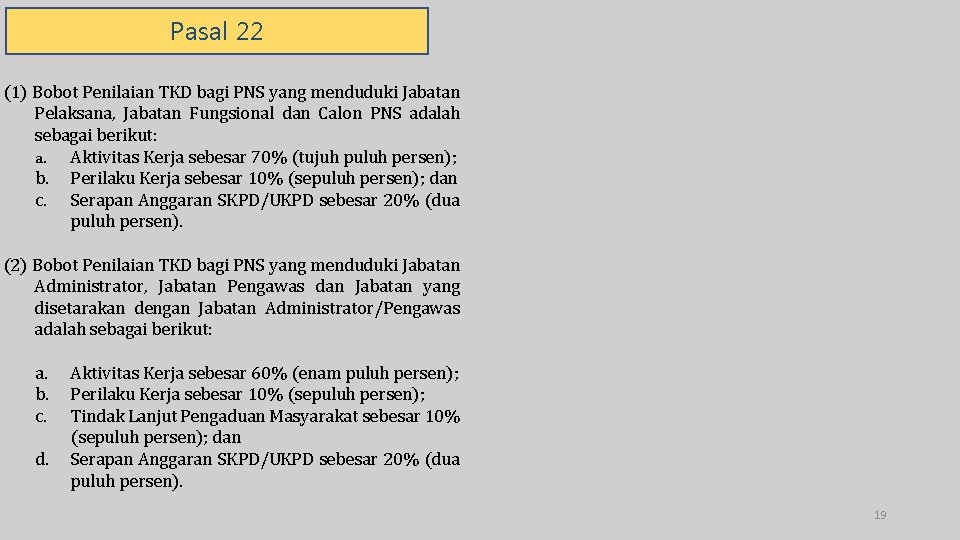 Pasal 22 (1) Bobot Penilaian TKD bagi PNS yang menduduki Jabatan Pelaksana, Jabatan Fungsional