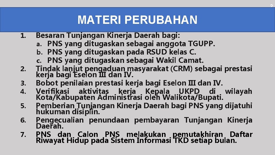 2 MATERI PERUBAHAN 1. 2. 3. 4. 5. 6. 7. Besaran Tunjangan Kinerja Daerah