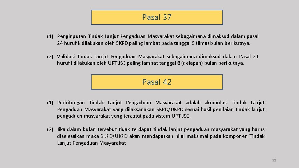 Pasal 37 (1) Penginputan Tindak Lanjut Pengaduan Masyarakat sebagaimana dimaksud dalam pasal 24 huruf