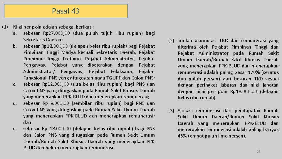 Pasal 43 (1) Nilai per poin adalah sebagai berikut : a. sebesar Rp 27.