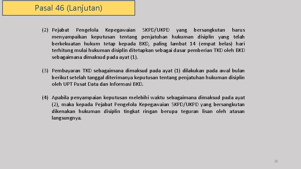 Pasal 46 (Lanjutan) (2) Pejabat Pengelola Kepegawaian SKPD/UKPD yang bersangkutan harus menyampaikan keputusan tentang