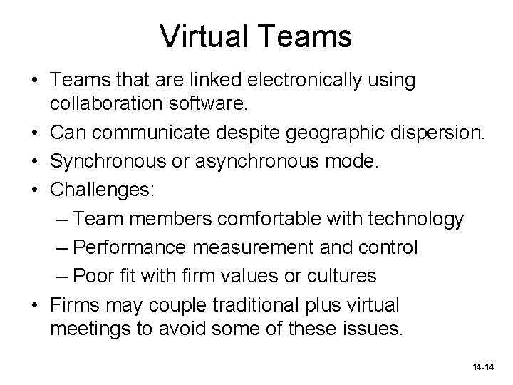 Virtual Teams • Teams that are linked electronically using collaboration software. • Can communicate