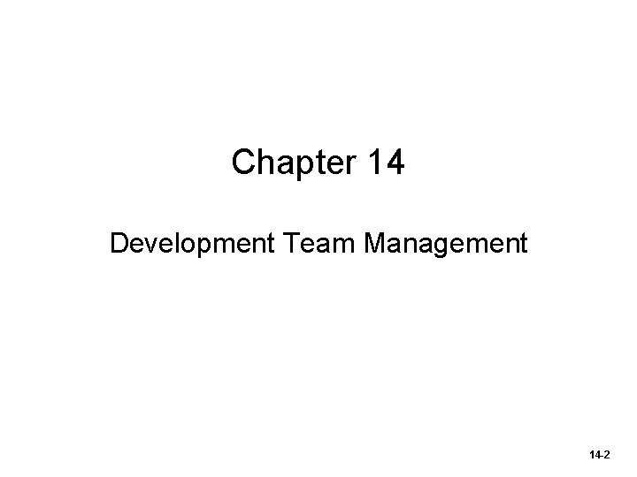 Chapter 14 Development Team Management 14 -2 