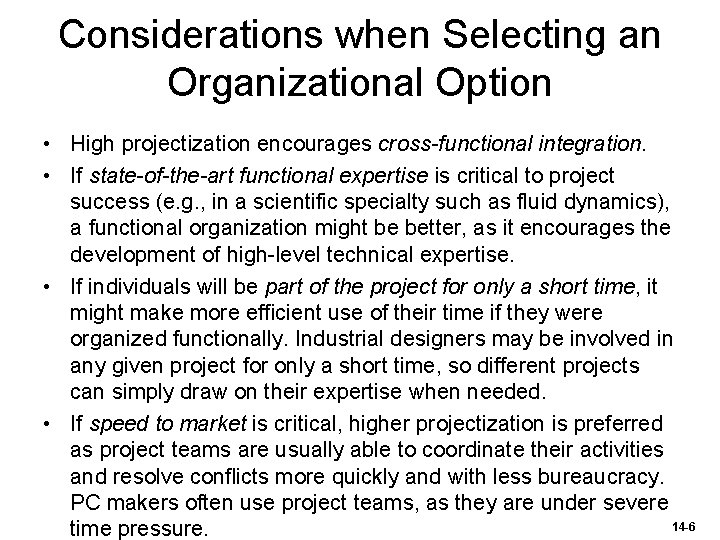 Considerations when Selecting an Organizational Option • High projectization encourages cross-functional integration. • If