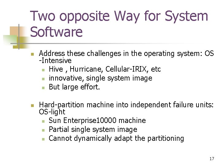 Two opposite Way for System Software n n Address these challenges in the operating