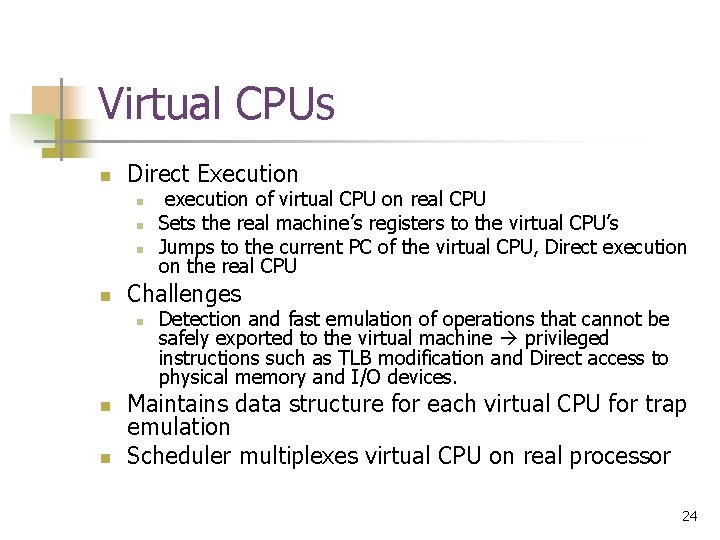 Virtual CPUs n Direct Execution n n Challenges n n n execution of virtual