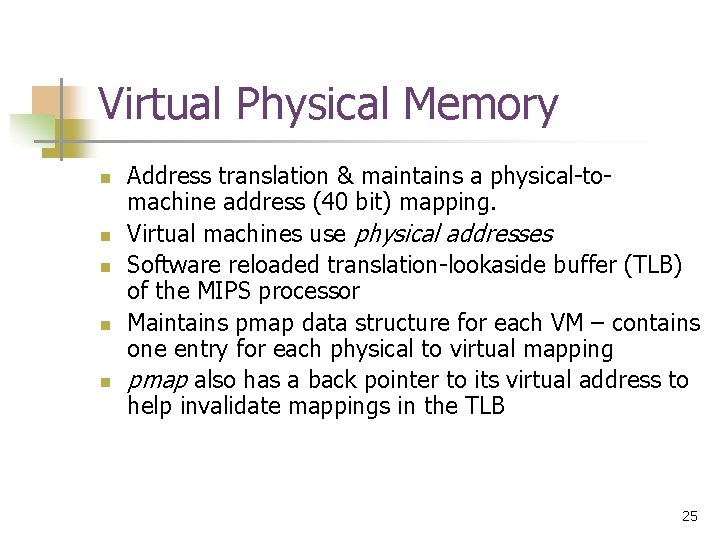 Virtual Physical Memory n n n Address translation & maintains a physical-tomachine address (40