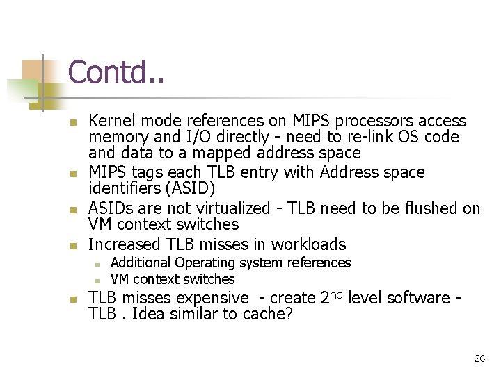 Contd. . n n Kernel mode references on MIPS processors access memory and I/O